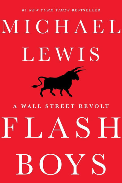 Flash Boys: A Wall Street Revolt by Michael Lewis