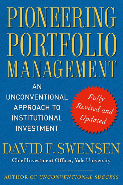 Pioneering Portfolio Management by David Swensen