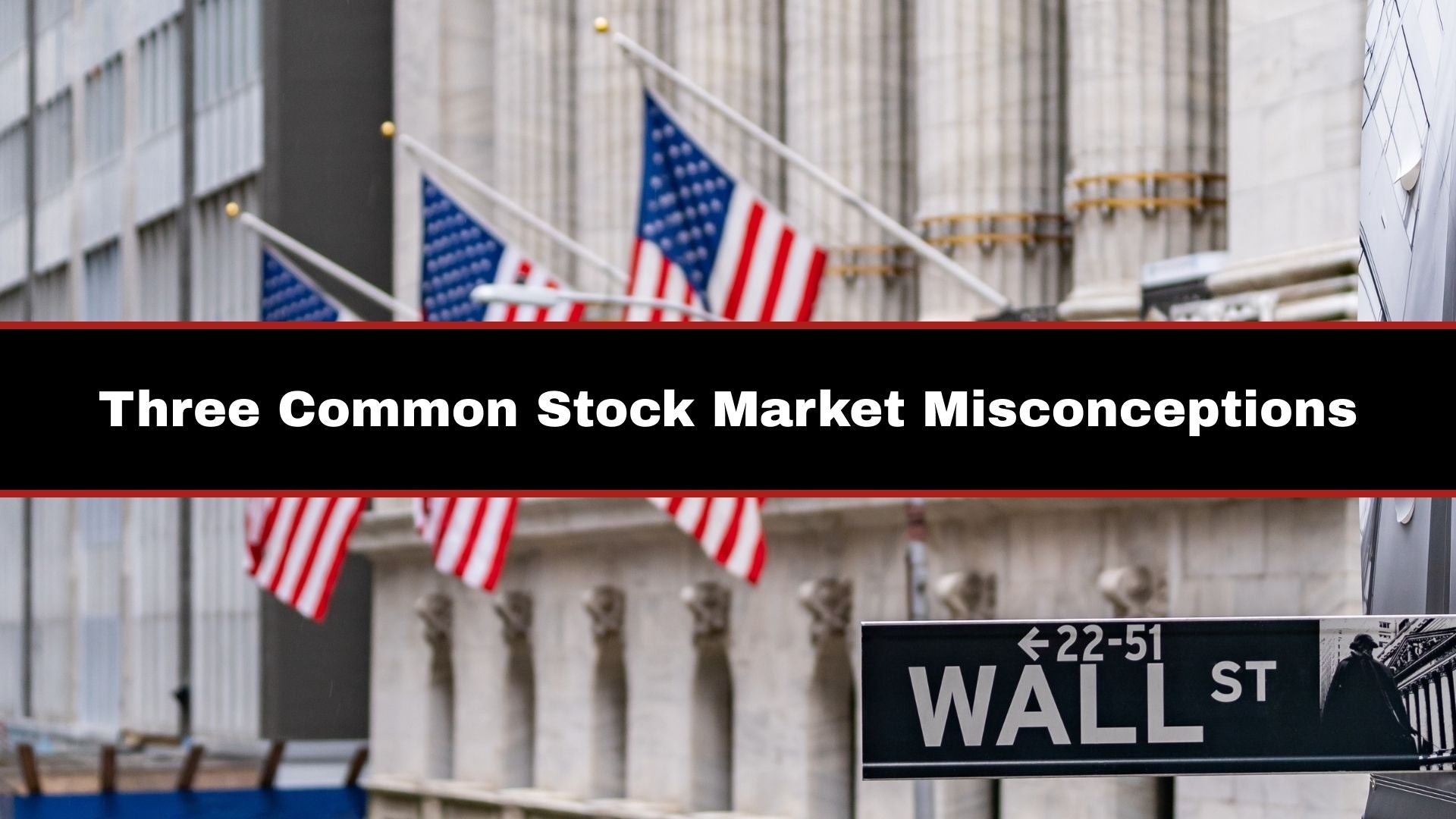 Three Common Stock Market Misconceptions